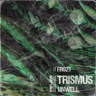 Unwell by Trismus