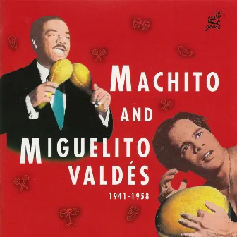 Machito And Miguelito Valdés 1941-1958 by Miguelito Valdés