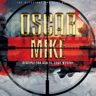 Oscar Mike by Disciple Tha Don