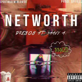 Networth (feat. Saavy A) by Dre808