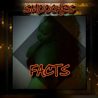 Facts by Smooches