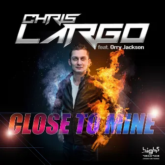 Close to Mine by Chris Largo