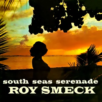 South Seas Serenade by Roy Smeck