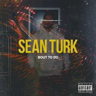 Bout to Do by Sean Turk