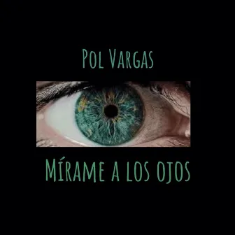 Mírame a los ojos by Pol Vargas