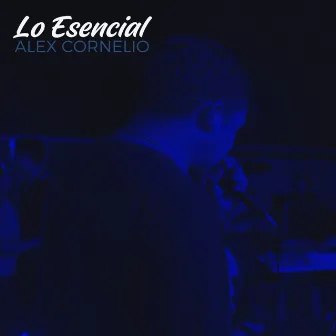 Lo Esencial by Alex Cornelio