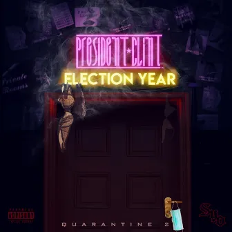 Election Year-Quarantine 2 by President Clint