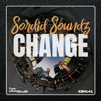 Change by Sordid Soundz