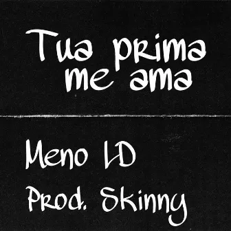 Tua prima me ama by Meno LD