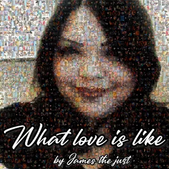 What Love Is Like by James the Just