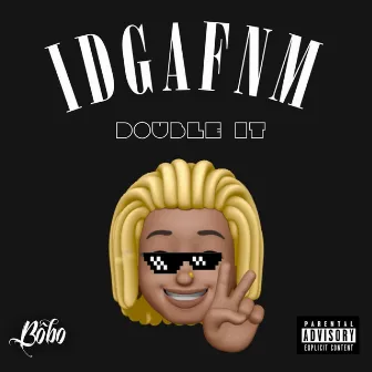 IDGAFNM (Double it) by SANGO BLACK