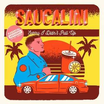 Sorry I Didn't Pull Up by Saucalini