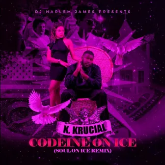 Codeine on Ice (Soul on Ice Remix) by K. Krucial