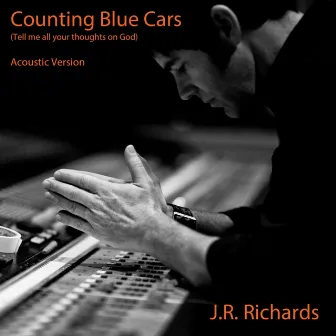 Counting Blue Cars (Acoustic Version) - Single by J.R. Richards