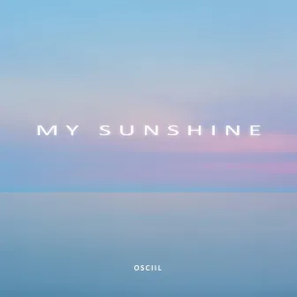 My Sunshine by OSCiiL