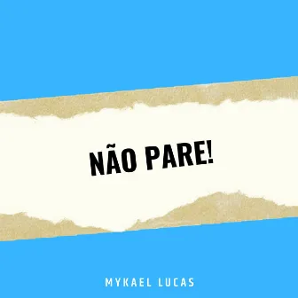 Não Pare! by Mykael Lucas