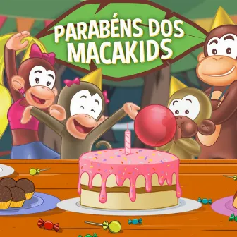 Parabéns dos Macakids by Macakids