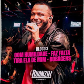 Com Humildade / Faz Falta / Tira Ela de Mim / Bobagens (Ao Vivo) by Cantor Ruanzin