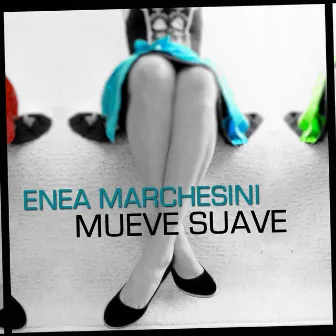 Mueve Suave by Enea Marchesini