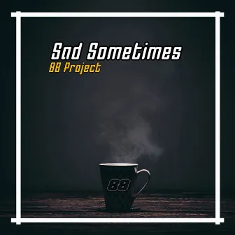 Sad Sometimes (Remix) by 88 Project