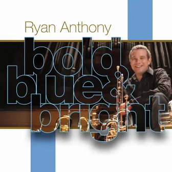 Bold Blue & Bright by Ryan Anthony