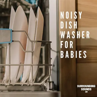 Noisy Dishwasher For Babies by Dishwasher For Babies