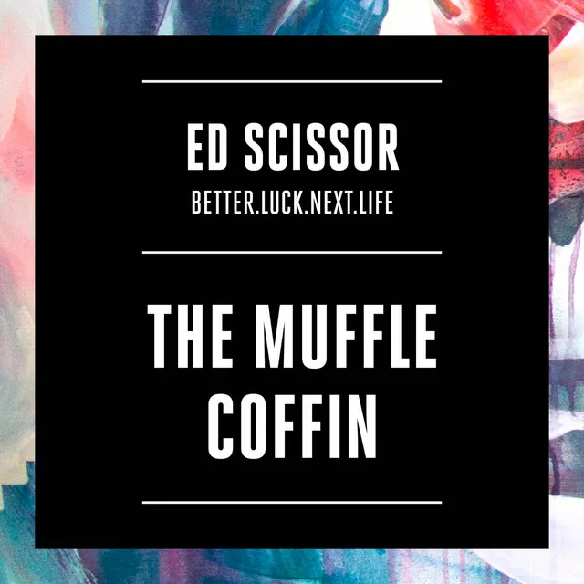 The Muffle Coffin (BETTER.LUCK.NEXT.LIFE)