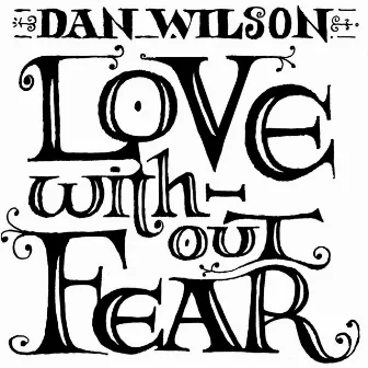 Love Without Fear by Dan Wilson