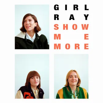 Show Me More by Girl Ray