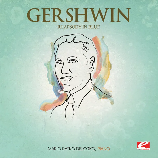 Gershwin: Rhapsody in Blue for Piano (Digitally Remastered)