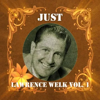 Just Lawrence Welk, Vol. 1 by Lawrence Welk