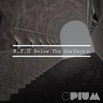 Below The Surface Ep by R.Y.U