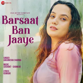 Barsaat Ban Jaaye by Sushant Shankar