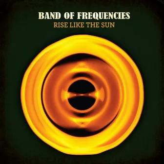 Rise Like the Sun by Band of Frequencies