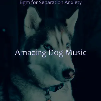 Bgm for Separation Anxiety by 