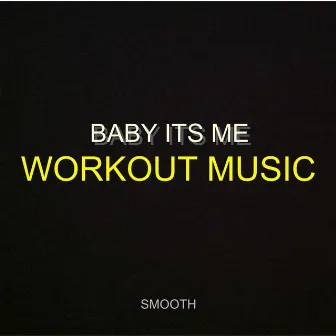 Baby Its Me by Smooth