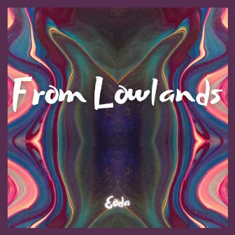 From Lowlands by EODA