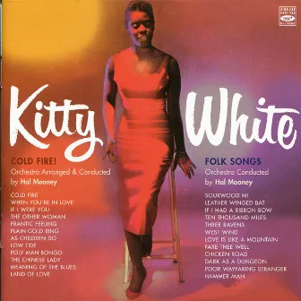 Cold Fire & Folk Songs by Kitty White