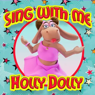 Sing With Me by Holly Dolly