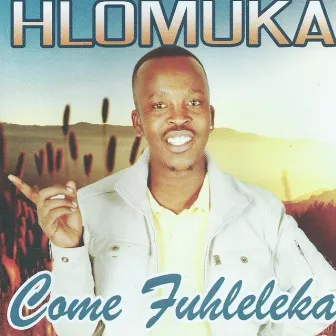 Come Fuhleleka by Hlomuka