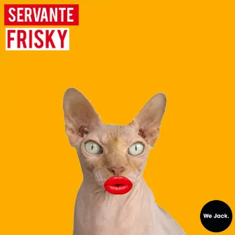 Frisky by Servante