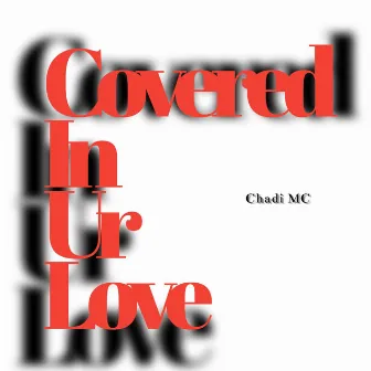 Covered In Ur Love by Chadi MC