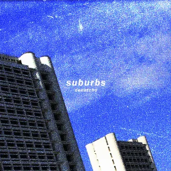 Suburbs by deeatcho