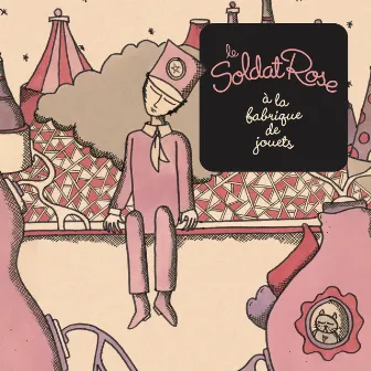 Le Soldat Rose à la fabrique de jouets by Le Soldat Rose