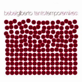 Tanto Tempo Remixes by Bebel Gilberto