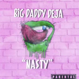 Nasty by Big Daddy Deja