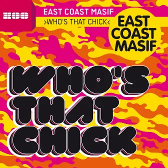 Who's That Chick by East Coast Masif