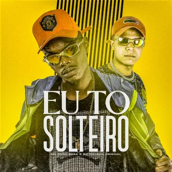 Eu To Solteiro by MC Nego Rosa