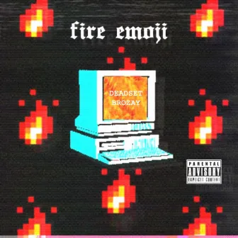 Fire Emoji by Deadset Brozay