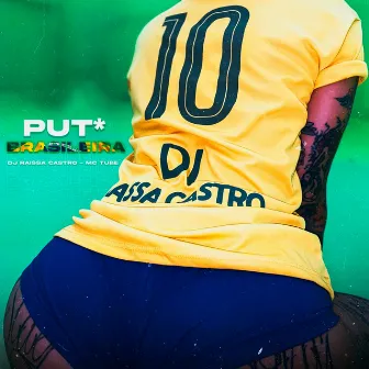 Put4 Brasileira by Raissa Castro